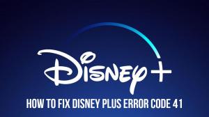 Un guide complet sur la façon de corriger le code d'erreur Disney plus 41